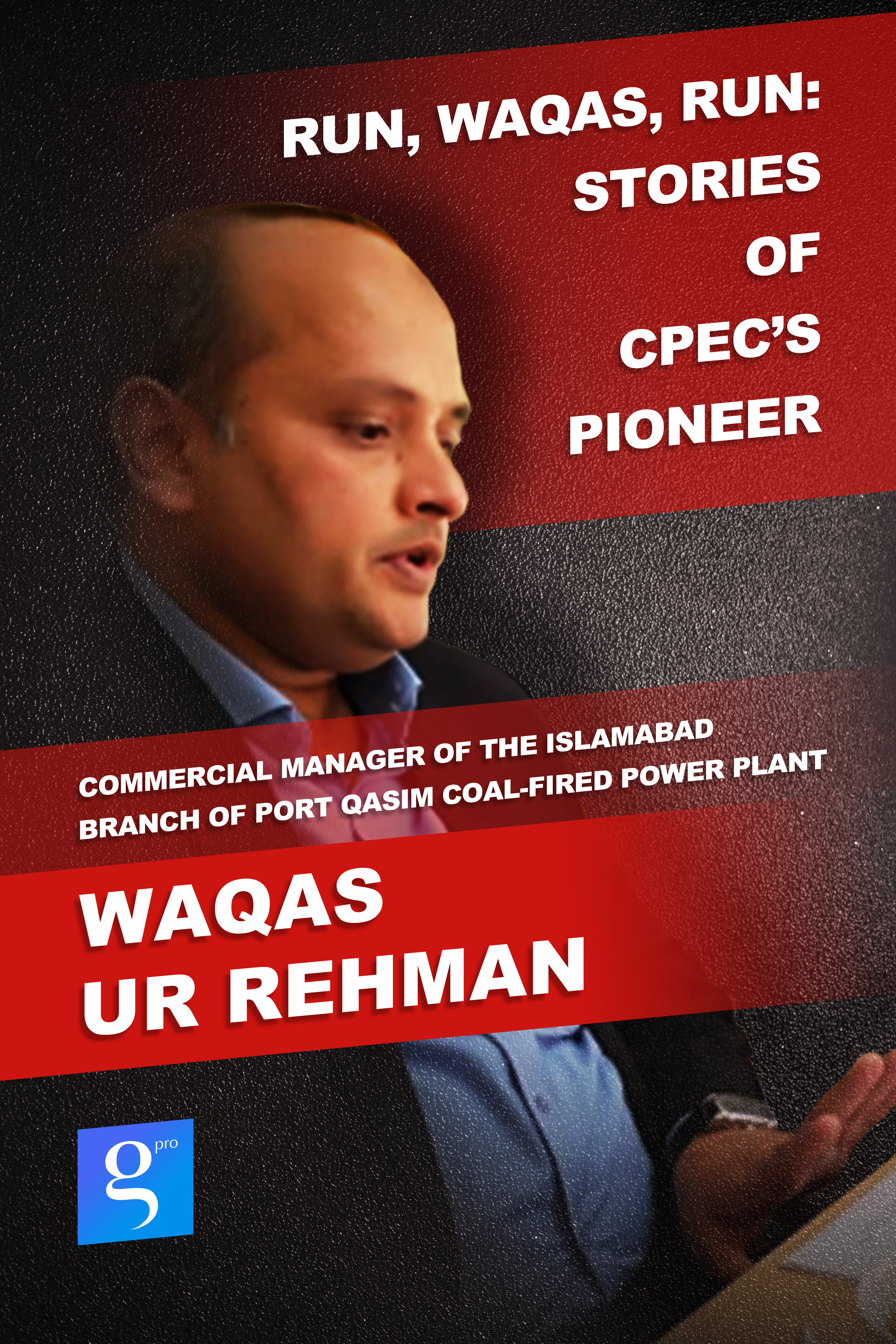 Run, Waqas, Run: Stories of CPEC’s Pioneer
